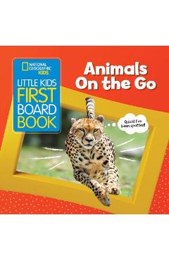 National Geographic Kids Little Kids First Board Book: Animals on the Go - Ruth Musgrave