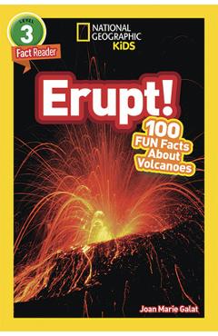 National Geographic Readers: Erupt! 100 Fun Facts about Volcanoes (L3) - Joan Galat
