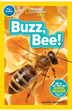 National Geographic Readers: Buzz, Bee! - Jennifer Szymanski