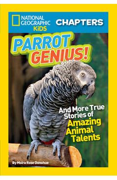 Parrot Genius!: And More True Stories of Amazing Animal Talents - Moira Donohue