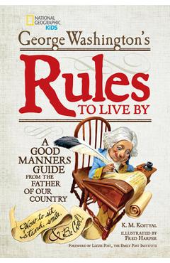 George Washington\'s Rules to Live by: A Good Manners Guide from the Father of Our Country - George Washington