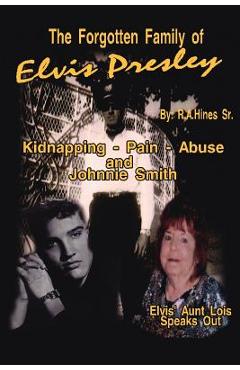 The Forgotten Family of Elvis Presley: Elvis\' Aunt Lois Smith Speaks Out - Rob Hines