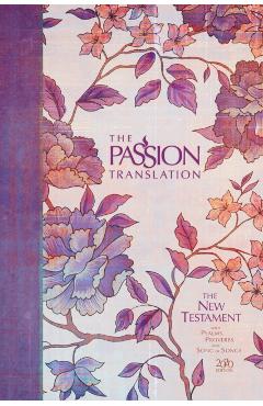 The Passion Translation New Testament (2020 Edition) Hc Peony: With Psalms, Proverbs and Song of Songs - Brian Simmons