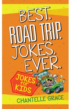 Best Road Trip Jokes Ever: Jokes for Kids - Chantelle Grace