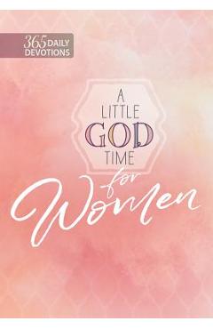 A Little God Time for Women: 365 Daily Devotions - Broadstreet Publishing Group Llc