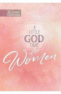 A Little God Time for Women: 365 Daily Devotions - Broadstreet Publishing Group Llc