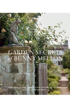 Garden Secrets of Bunny Mellon - Linda Jane Holden