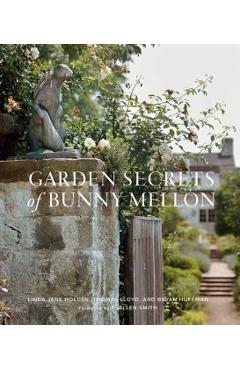 Garden Secrets of Bunny Mellon - Linda Jane Holden