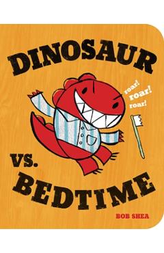 Dinosaur vs. Bedtime - Bob Shea
