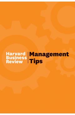 Management Tips: From Harvard Business Review - Harvard Business Review