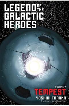 Legend of the Galactic Heroes, Vol. 7, Volume 7: Tempest - Yoshiki Tanaka