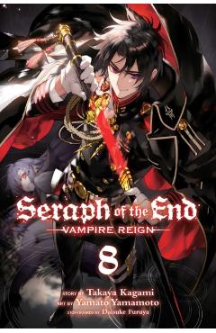 Seraph of the End, Vol. 8, 8: Vampire Reign - Takaya Kagami
