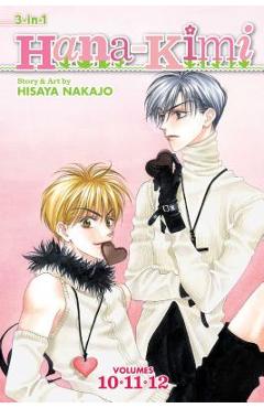 Hana-Kimi (3-In-1 Edition), Vol. 4, 4: Includes Vols. 10, 11 & 12 - Hisaya Nakajo