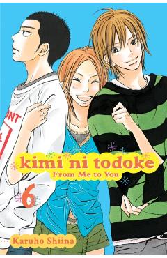 Kimi Ni Todoke: From Me to You, Vol. 6, 6 - Karuho Shiina