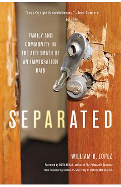 Separated: Family and Community in the Aftermath of an Immigration Raid - William D. Lopez