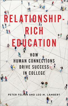 Relationship-Rich Education: How Human Connections Drive Success in College - Peter Felten