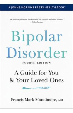 Bipolar Disorder: A Guide for You and Your Loved Ones - Francis Mark Mondimore