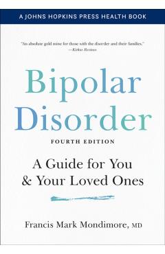 Bipolar Disorder: A Guide for You and Your Loved Ones - Francis Mark Mondimore
