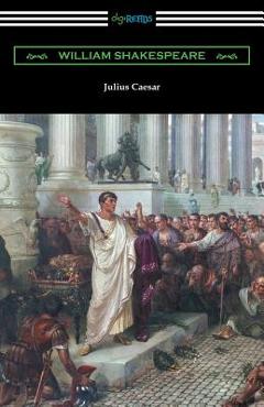 Julius Caesar (Annotated by Henry N. Hudson with an Introduction by Charles Harold Herford) - William Shakespeare