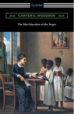 The Mis-Education of the Negro - Carter G. Woodson