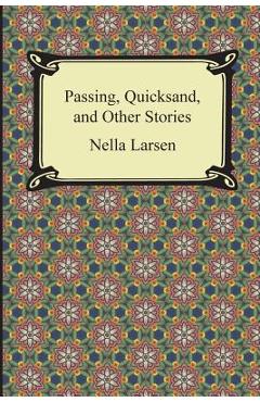 Passing, Quicksand, and Other Stories - Nella Larsen