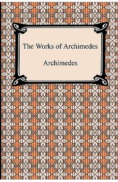 The Works of Archimedes - Archimedes