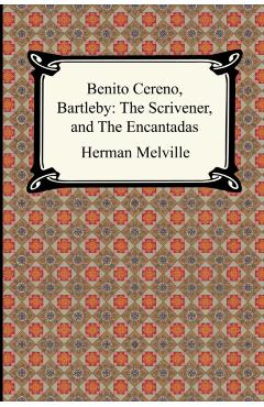 Benito Cereno, Bartleby: The Scrivener, and The Encantadas