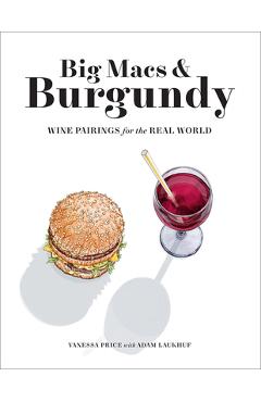 Big Macs & Burgundy: Wine Pairings for the Real World - Vanessa Price