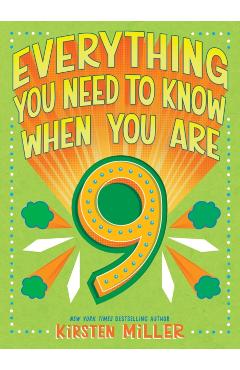 Everything You Need to Know When You Are 9 - Kirsten Miller
