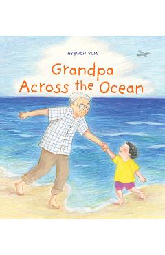 Grandpa Across the Ocean - Hyewon Yum