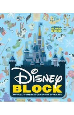 Disney Block: Magical Moments for Fans of Every Age - Christopher Franceschelli