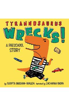 Tyrannosaurus Wrecks!: A Preschool Story - Sudipta Bardhan-quallen