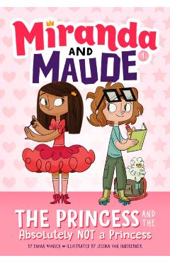 The Princess and the Absolutely Not a Princess - Emma Wunsch