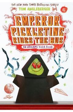 Emperor Pickletine Rides the Bus (Origami Yoda #6) - Tom Angleberger