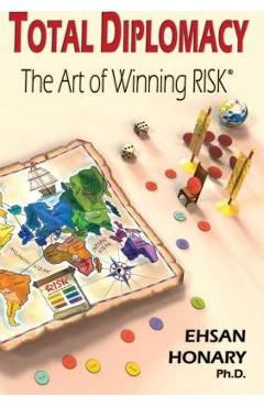 Total Diplomacy: The Art of Winning RISK - Ehsan Honary