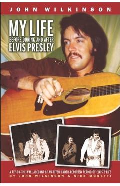 My Life Before, During and After Elvis Presley - Nick Moretti