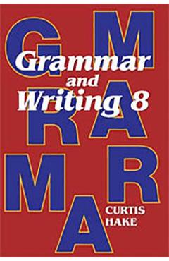 Saxon Grammar and Writing Student Textbook Grade 8 2009 - Stephen Hake