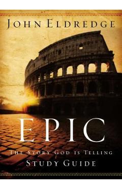 Epic Study Guide - John Eldredge