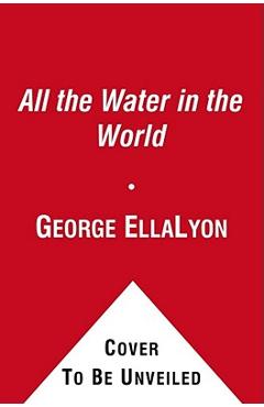 All the Water in the World - George Ella Lyon