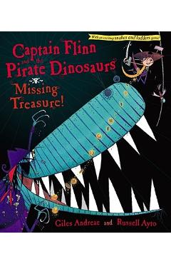 Captain Flinn and the Pirate Dinosaurs: Missing Treasure! - Giles Andreae