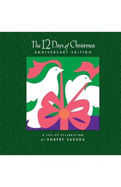 The 12 Days of Christmas: A Pop-Up Celebration - Robert Sabuda