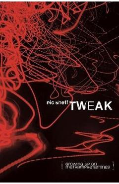 Tweak: Growing Up on Methamphetamines - Nic Sheff