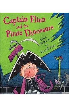 Captain Flinn and the Pirate Dinosaurs - Giles Andreae