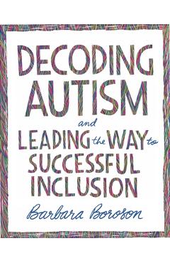 Decoding Autism and Leading the Way to Successful Inclusion - Barbara Boroson