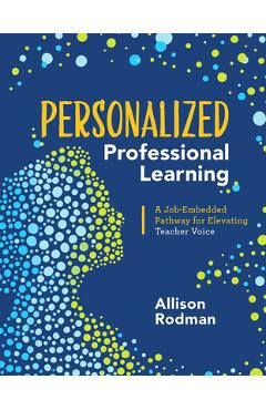 Personalized Professional Learning: A Job-Embedded Pathway for Elevating Teacher Voice - Allison Rodman