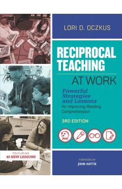 Reciprocal Teaching at Work: Powerful Strategies and Lessons for Improving Reading Comprehension - Lori D. Oczkus
