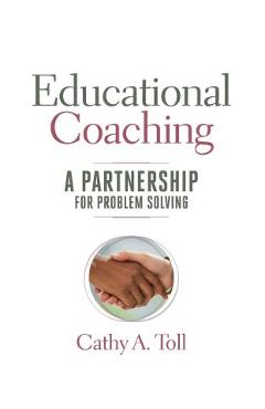 Educational Coaching: A Partnership for Problem Solving - Cathy A. Toll