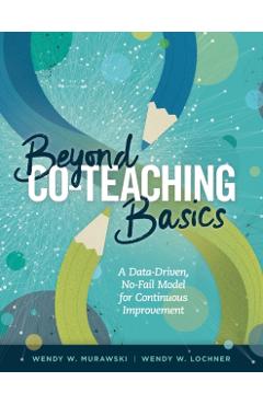 Beyond Co-Teaching Basics: A Data-Driven, No-Fail Model for Continuous Improvement - Wendy W. Murawski