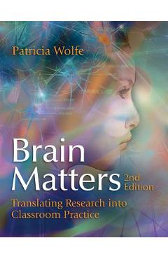 Brain Matters: Translating Research Into Classroom Practice - Patricia Wolfe