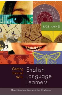 Getting Started with English Language Learners: How Educators Can Meet the Challenge - Judie Haynes